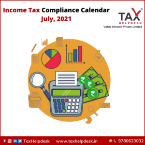 Income Tax Compliance Calendar: July, 2021