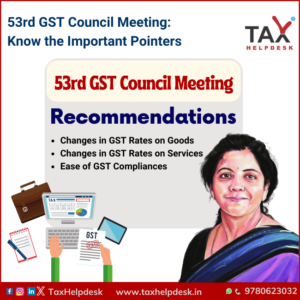 53rd GST Council Meeting- Know the Important Pointers